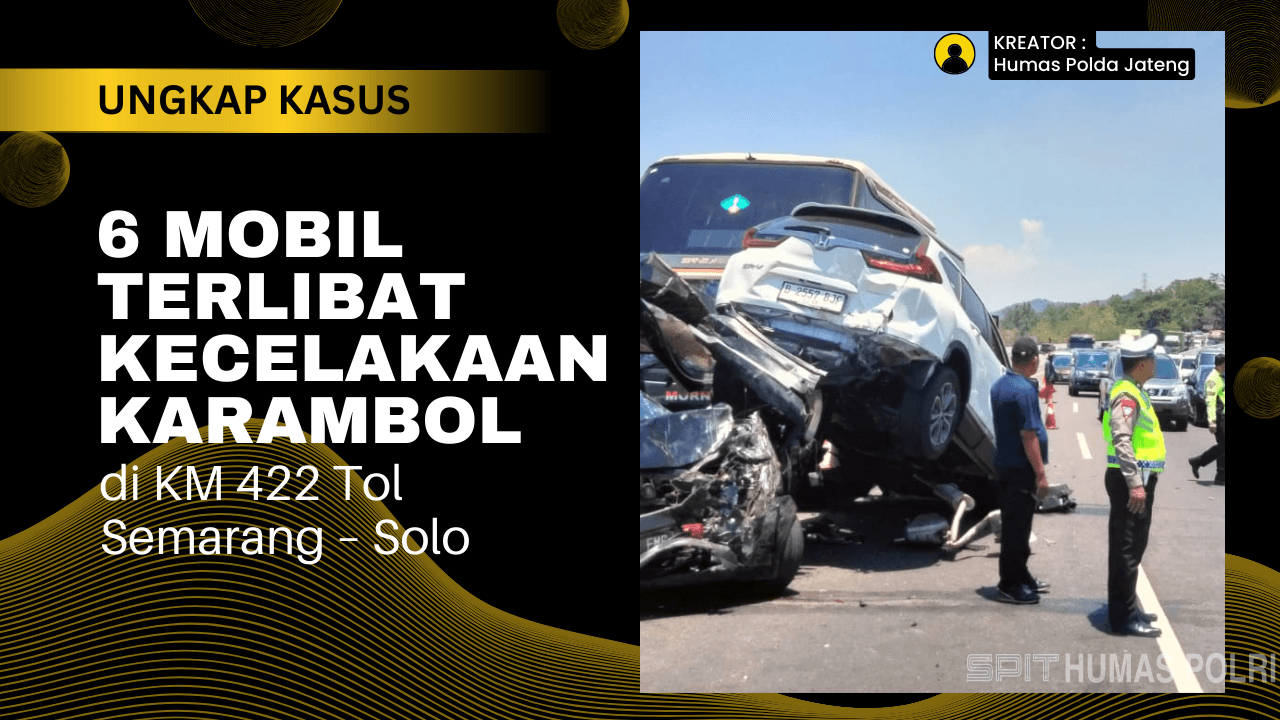 6 Mobil Terlibat Kecelakaan Karambol di KM 422 Tol Semarang – Solo, Polisi Himbau Perhatikan Kecepatan Kendaraan